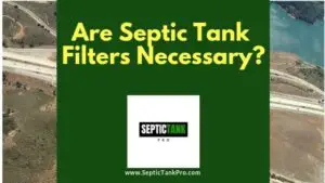 are septic tank filters necessary