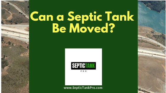 can a septic tank be moved or relocated