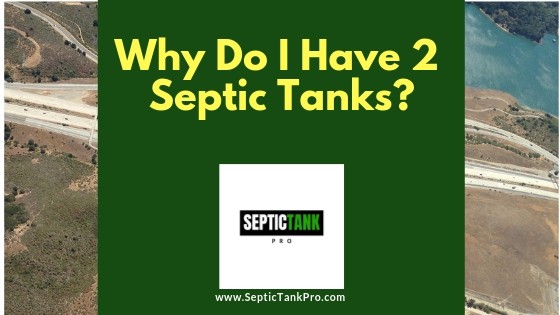 why do I have two septic tanks