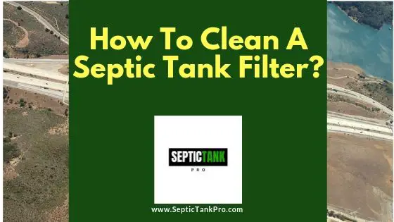 How to clean your septic Tank Filter Complete Guide